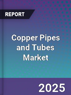 Global Copper Pipes and Tubes Market