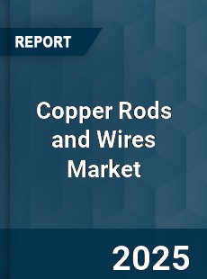 Global Copper Rods and Wires Market