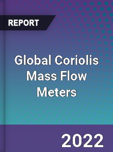 Global Coriolis Mass Flow Meters Market
