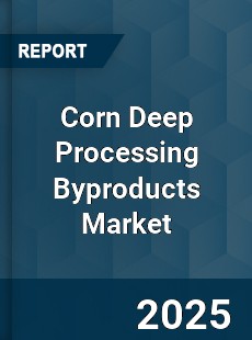 Global Corn Deep Processing Byproducts Industry