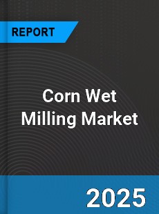 Global Corn Wet Milling Market