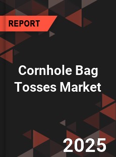 Global Cornhole Bag Tosses Market