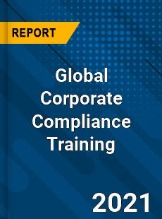 Global Corporate Compliance Training Market