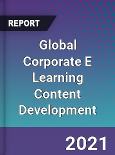 Global Corporate E Learning Content Development Market