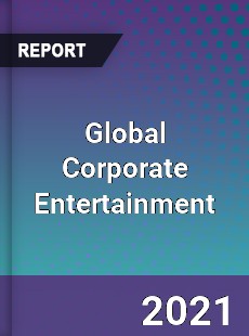 Global Corporate Entertainment Market