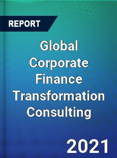 Global Corporate Finance Transformation Consulting Market