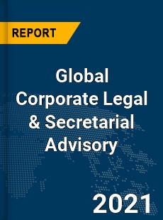 Global Corporate Legal amp Secretarial Advisory Market