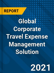Corporate Travel Expense Management Solution Market