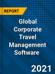 Global Corporate Travel Management Software Market