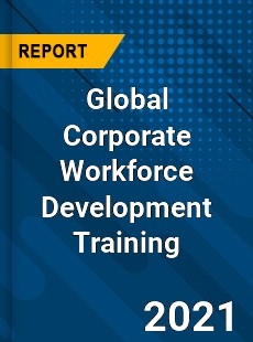 Global Corporate Workforce Development Training Industry
