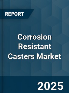 Global Corrosion Resistant Casters Market