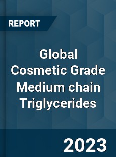 Global Cosmetic Grade Medium chain Triglycerides Industry
