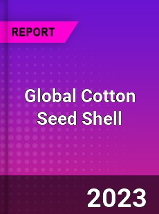 Global Cotton Seed Shell Industry