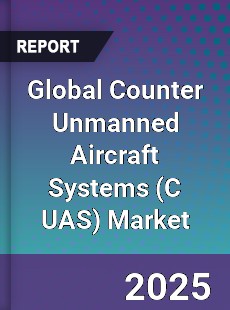 Global Counter Unmanned Aircraft Systems Market