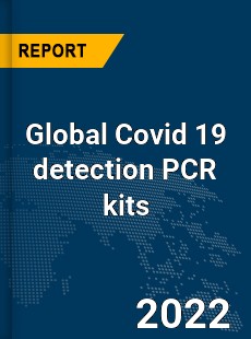 Global Covid 19 detection PCR kits Market