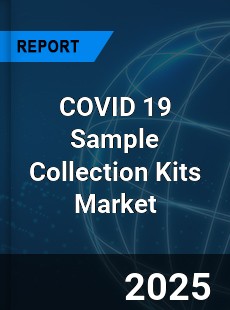 Global COVID 19 Sample Collection Kits Market