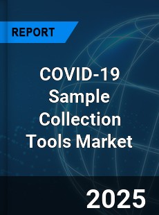 COVID 19 Sample Collection Tools Market