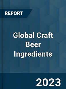 Global Craft Beer Ingredients Industry