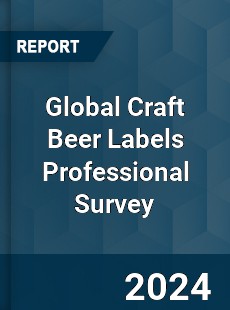 Global Craft Beer Labels Professional Survey Report