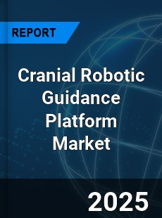 Global Cranial Robotic Guidance Platform Industry