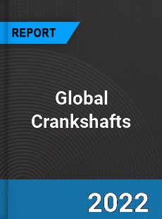 Global Crankshafts Market