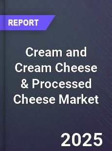 Global Cream and Cream Cheese amp Processed Cheese Industry