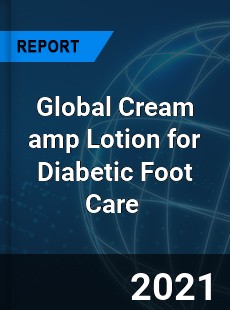 Global Cream & Lotion for Diabetic Foot Care Market