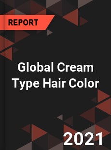 Global Cream Type Hair Color Market