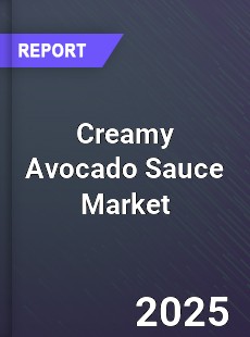 Global Creamy Avocado Sauce Outlook
