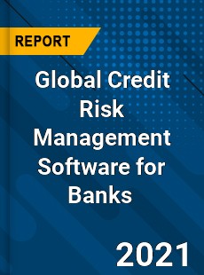 Global Credit Risk Management Software for Banks Market