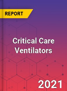 Global Critical Care Ventilators Market