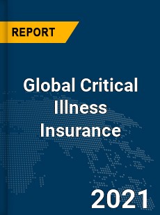 Global Critical Illness Insurance Market
