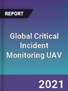 Global Critical Incident Monitoring UAV Market