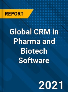Global CRM in Pharma and Biotech Software Market