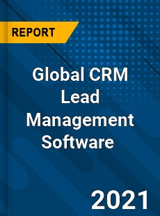 Global CRM Lead Management Software Market