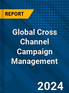 Global Cross Channel Campaign Management Market