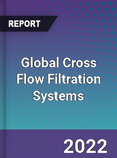 Global Cross Flow Filtration Systems Market