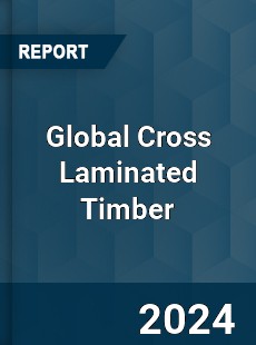 Global Cross Laminated Timber Market