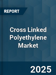 Cross Linked Polyethylene Market