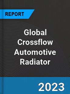 Global Crossflow Automotive Radiator Market