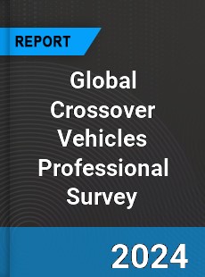 Global Crossover Vehicles Professional Survey Report