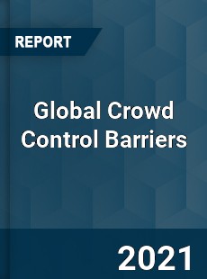 Global Crowd Control Barriers Market