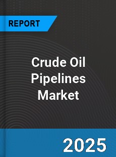 Global Crude Oil Pipelines Market
