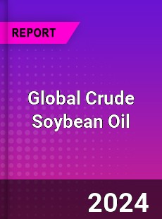 Global Crude Soybean Oil Industry