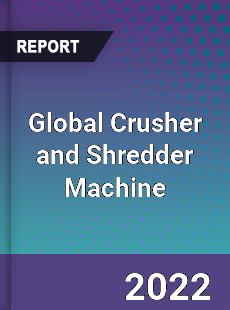 Global Crusher and Shredder Machine Market