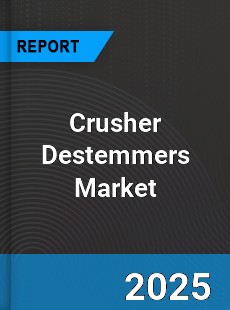 Global Crusher Destemmers Industry