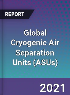 Global Cryogenic Air Separation Units Market
