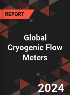 Global Cryogenic Flow Meters Market