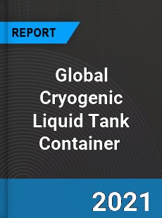Global Cryogenic Liquid Tank Container Market