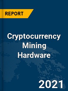 Global Cryptocurrency Mining Hardware Market
